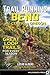Trail Running Bend and Central Oregon: Great Loop Trails for Every Season
