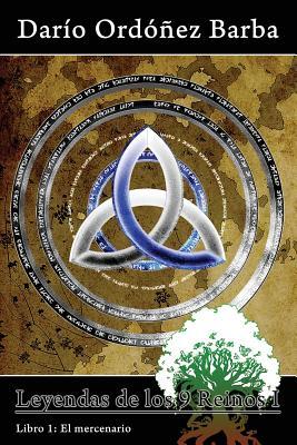 Leyendas de los 9 Reinos I: Libro 1 - El mercenario (Spanish Edition)