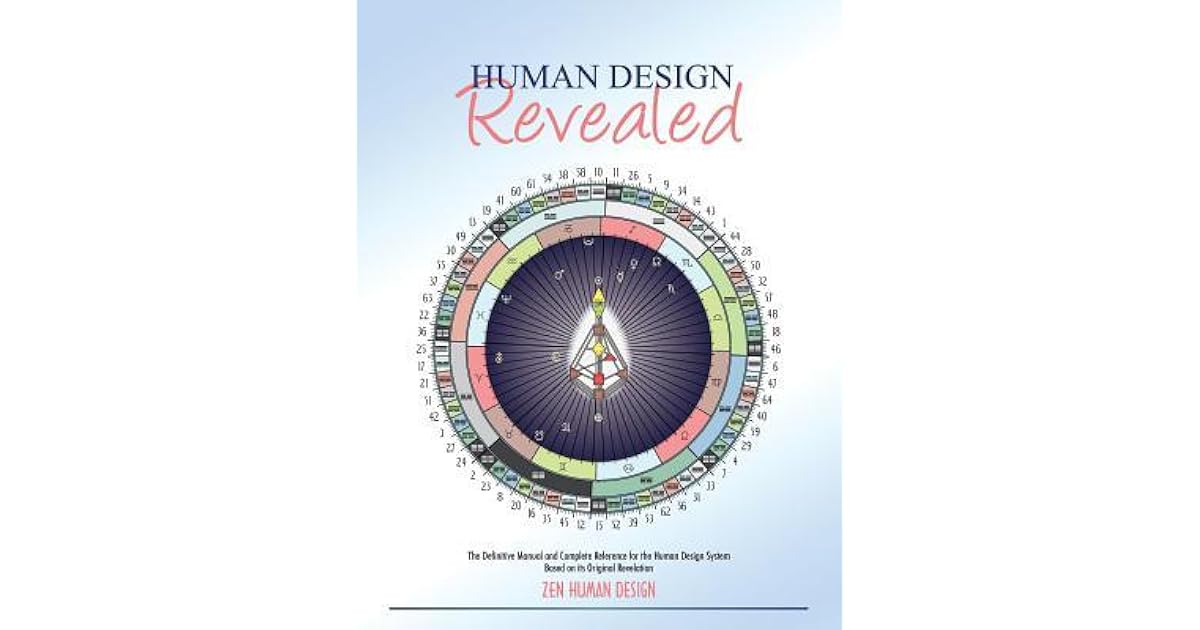 Human Design Revealed The Definitive Manual and Complete Reference for the Human Design System Human Design Revealed The Definitive Manual and Complete Reference for the Human Design System
