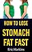 How To Lose Stomach Fat Fast
