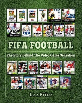 FIFA Football: The Story Behind The Video Game Sensation (History)