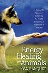 Energy Healing for Animals by Joan Ranquet Energy Healing for Animals by Joan Ranquet
