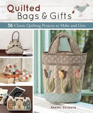 Quilted Bags and Gifts: 36 Classic Quilting Projects to Make and Give (Paperback)