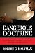 Dangerous Doctrine: How Obama's Grand Strategy Weakened America