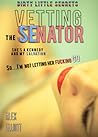 Vetting The Senator (Dirty Little Secrets, #2)