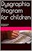 Dysgraphia Program for children: Dr Dilip J karnik Dr Jay Karnik