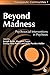 Beyond Madness: Psychosocia...