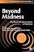 Beyond Madness by George Mak-Pearce