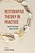 Restorative Theory in Practice: Insights Into What Works and Why