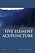 Simple Guide to Five Element Acupuncture