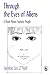 Through the Eyes of Aliens: A Book about Autistic People