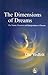 The Dimensions of Dreams: The Nature, Function, and Interpretation of Dreams