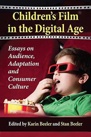 Children's Film in the Digital Age: Essays on Audience, Adaptation and Consumer Culture (Kindle Edition)