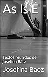 As Is É by Josefina Baez