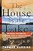 The House by the Lake: One House, Five Families, and a Hundred Years of German History