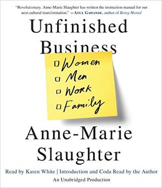 Unfinished Business: Women Men Work Family