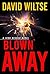 Blown Away (A John Becker Novel)