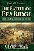 The Battle of Pea Ridge: Th...