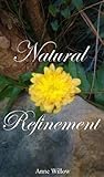 Natural Refinement by Anne Willow