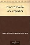 Amor Crioulo vida argentina (Portuguese Edition)