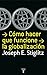 Cómo hacer que funcione la globalización (Spanish Edition)