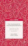 The Four Faces of the Republican Party: The Fight for the 2016 Presidential Nomination The Four Faces of the Republican Party: The Fight for the 2016 Presidential Nomination