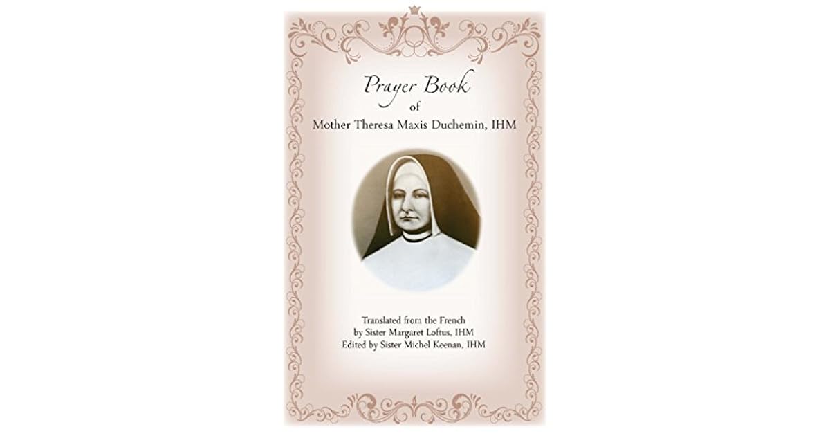 Prayer Book of Mother Theresa Maxis Duchemin, IHM by Theresa Maxis Dychemin