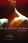 Better the Devil You Know by Bey Deckard Better the Devil You Know by Bey Deckard
