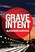 Grave Intent by Alexander Hartung
