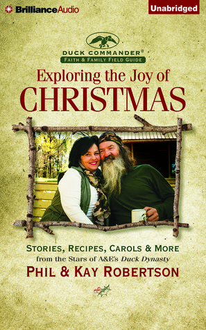 Exploring the Joy of Christmas: A Duck Commander Faith and Family Field Guide