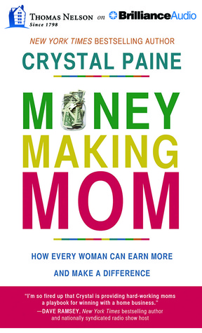 Money-Making Mom: How Every Woman Can Earn More and Make a Difference