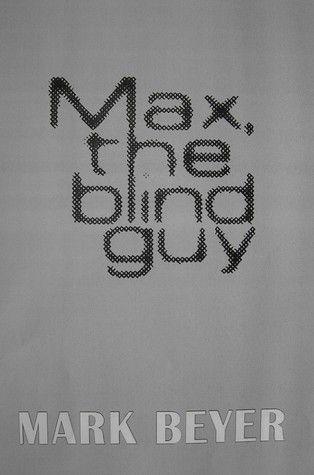 Max, The Blind Guy: a digital serial novel - PART VII