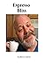 Espresso Bliss: A collectio...