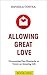 Allowing Great Love by Daniela Costea