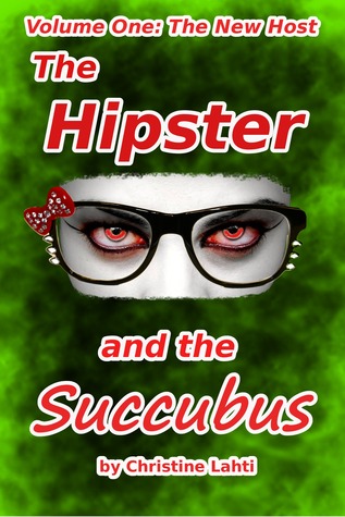 The Hipster and the Succubus. Volume One: The New Host