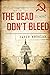 The Dead Don't Bleed (Ellis...