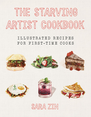 The Starving Artist Cookbook: Illustrated Recipes for First-Time Cooks (Hardcover)