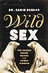 Wild Sex: The Science Behind Mating in the Animal Kingdom