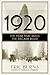 1920: The Year that Made the Decade Roar