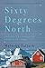 Sixty Degrees North: Around...
