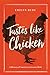 Tastes Like Chicken: A History of America's Favorite Bird