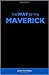 The Way of the Maverick: How to Overcome Any Obstacle, Conquer Yourself, And Reach Your Pinnacle