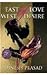 East of Love West of Desire by Dinesh Prasad