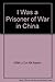 I Was a Prisoner of War in China