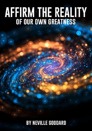 Affirm the Reality of Our Own Greatness (Kindle Edition)