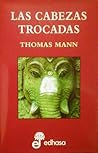 Las cabezas trocadas by Thomas Mann