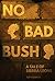 No Bad Bush: A Tale of Sier...