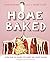 Home Baked: More Than 150 R...