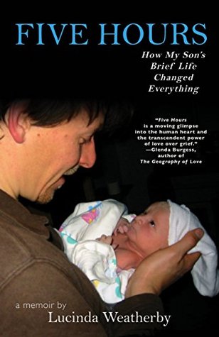 Five Hours: How My Son's Brief Life Changed Everything (Kindle Edition)