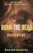Burn the Dead: Quarantine (The Zombie Saga #1)